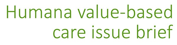 Humana value-based care issue brief